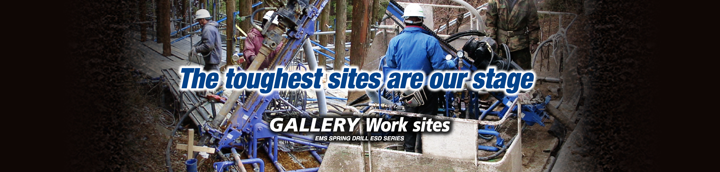 The toughest sites are our stage GALLERY Work sites 
